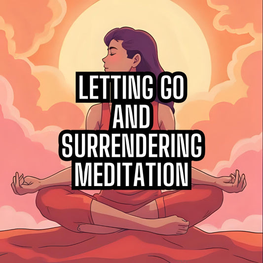 Letting Go & Surrendering Meditation